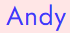 Andy